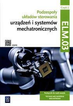 E-book. Podzespoły układów sterowania urządzeń i systemów mechatronicznych. Kwalifikacja ELM.03. Część 2