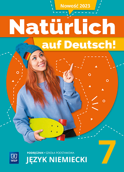 Naturlich auf Deutsch! Język niemiecki. Podręcznik. Szkoła podstawowa. Klasa 7 (z nagraniami)