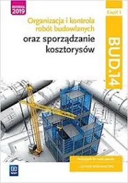 E-podręcznik. Organizacja i kontrola robót budowlanych oraz sporządzanie kosztorysów. Kwalifikacja BUD.14. Część 1