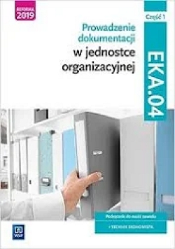 E-podręcznik. Prowadzenie dokumentacji w jednostce organizacyjnej. Kwalifikacja EKA.04. Część 1