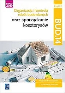 E-book. Organizacja i kontrola robót budowlanych oraz sporządzanie kosztorysów. Kwalifikacja BUD.14. Część 2