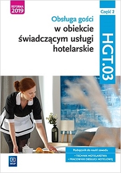 E-book. Obsługa gości w obiekcie świadczącym usługi hotelarskie. Technik hotelarstwa. HGT.03. Część 1