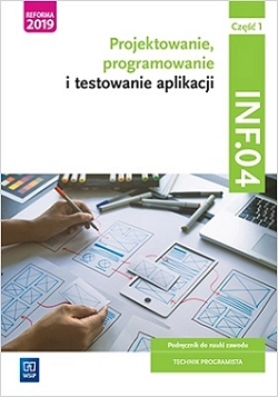 E-podręcznik. Projektowanie, programowanie i testowanie aplikacji. Kwalifikacja INF.04. Część 1