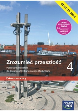 Zrozumieć przeszłość 4. Historia. Podręcznik. Zakres rozszerzony. Edycja 2024