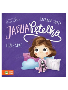 Jadzia Pętelka idzie spać Wydawnictwo: Zielona Sowa Barbara Supeł