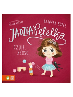 Jadzia Pętelka czuje złość  Wydawnictwo Zielona Sowa Barbara Supeł