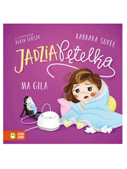 Jadzia Pętelka ma gila Wydawnictwo: Zielona Sowa Barbara Supeł