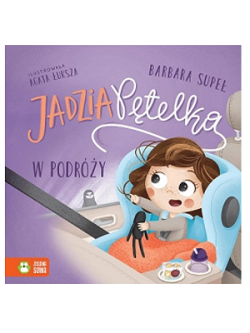 Jadzia Pętelka w podróży Wydawnictwo: Zielona Sowa Barbara Supeł