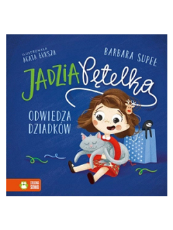 Jadzia Pętelka odwiedza dziadków Wydawnictwo: Zielona Sowa Barbara Supeł