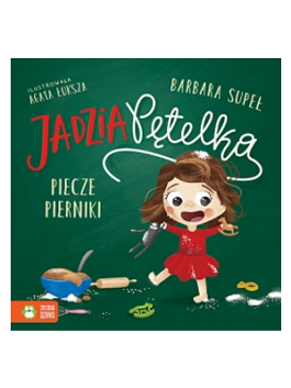 Jadzia Pętelka piecze pierniki Barbara Supeł Zielona Sowa