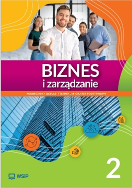 Biznes i zarządzanie. Podręcznik. Liceum i technikum. Część 2. Zakres podstawowy