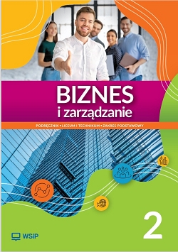 Biznes i zarządzanie. Podręcznik. Liceum i technikum. Część 2. Zakres podstawowy