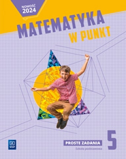 Matematyka w punkt. Matematyka. Proste zadania. Szkoła podstawowa. Klasa 5