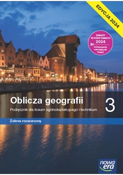 Oblicza geografii 3. Podręcznik. Zakres rozszerzony. Edycja 2024