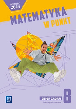 Matematyka w punkt. Matematyka. Zbiór zadań. Szkoła podstawowa. Klasa 8