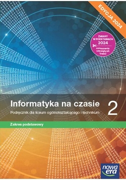 Informatyka na czasie 2. Podręcznik. Zakres podstawowy. Edycja 2024