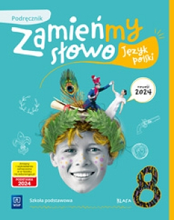 Zamieńmy słowo. Język polski. Podręcznik. Szkoła podstawowa. Klasa 8