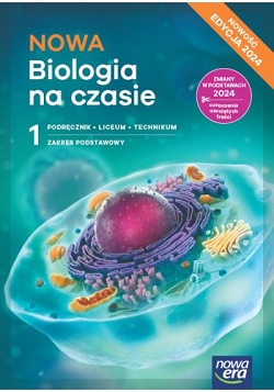 NOWA Biologia na czasie 1. Podręcznik. Zakres podstawowy. Edycja 2024