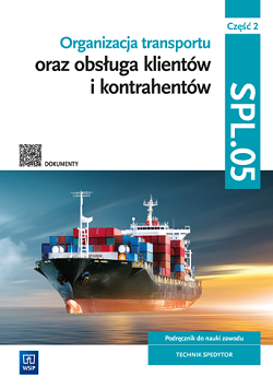 E-book. Organizacja transportu oraz obsługa klientów i kontrahentów. Kwalifikacja SPL.05. Część 2