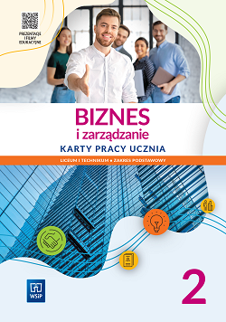 Biznes i zarządzanie. Karty pracy ucznia. Liceum i technikum. Część 2. Zakres podstawowy