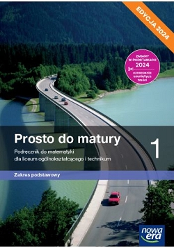 Prosto do matury 1. Matematyka. Podręcznik. Zakres podstawowy. Edycja 2024