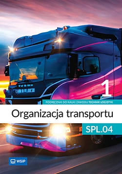 Organizacja transportu. Kwalifikacja SPL.04. Podręcznik do zawodu technik logistyk. Część 1