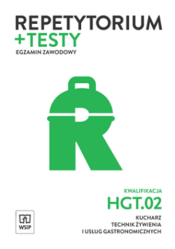Repetytorium i testy egzaminacyjne. Kucharz, technik żywienia i usług gastronomicznych. Kwalifikacja HGT.02. Egzamin zawodowy