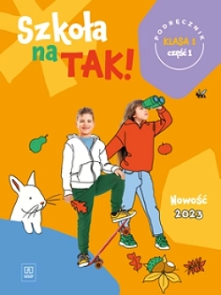 Szkoła na tak. Podręcznik. Klasa 1. Część 1