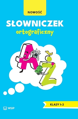 Słowniczek ortograficzny. Edukacja wczesnoszkolna. Klasy 1–3