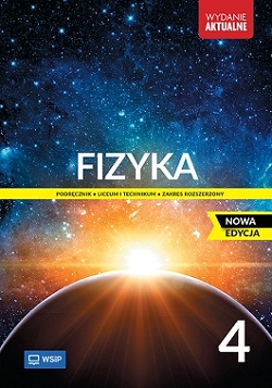 Fizyka. NOWA EDYCJA. Klasa 4. Zakres rozszerzony.  WYDANIE AKTUALNE