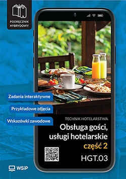 Obsługa gości. Usługi hotelarskie. Kwalifikacja HGT.03. Podręcznik do zawodu technik hotelarstwa. Szkoły ponadpodstawowe. Część 2