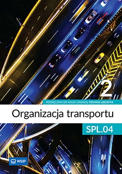 Organizacja transportu. Kwalifikacja SPL.04. Podręcznik do zawodu technik logistyk. Część 2