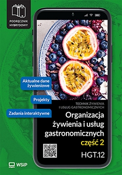 Organizacja żywienia i usług gastronomicznych. Kwalifikacja HGT.12. Podręcznik do zawodu technik żywienia i usług gastronomicznych. Część 2