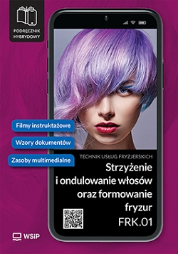 Strzyżenie i ondulowanie włosów oraz formowanie fryzur. Kwalifikacja FRK.01. Podręcznik do zawodu technik usług fryzjerskich. Szkoły ponadpodstawowe. Część 3