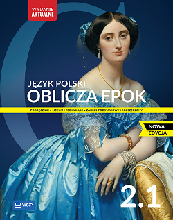 Oblicza epok. NOWA EDYCJA. Język polski. Podręcznik. Klasa 2. Część 1. Zakres podstawowy i rozszerzony