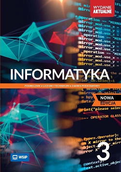 Informatyka. NOWA EDYCJA. Podręcznik. Klasa 3. Zakres podstawowy