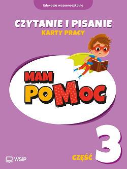MAM poMOC. Czytanie i pisanie. Część 3. Edukacja wczesnoszkolna. Klasy 1-3