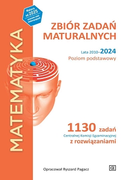 Matematyka. Zbiór zadań maturalnych. Lata 2010-2024. Poziom podstawowy