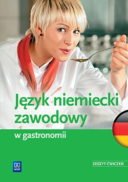 Język niemiecki zawodowy w gastronomii. Zeszyt ćwiczeń
