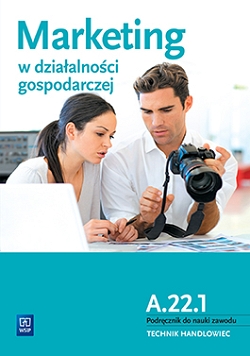 Marketing w działalności gospodarczej. Podręcznik do nauki zawodów z branży ekonomicznej