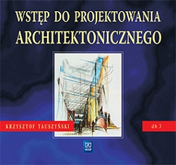 Wstęp do projektowania architektonicznego. Dokumentacja budowlana. Podręcznik. Część 3