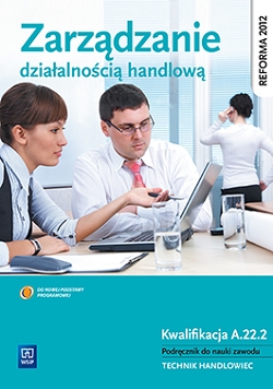 Zarządzanie działalnością handlową. Kwalifikacja A.22.2. Podręcznik do nauki zawodu technik handlowiec