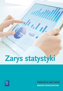 Zarys statystyki. Podręcznik do nauczania zawodów z branży ekonomicznej
