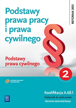 Podstawy prawa pracy i prawa cywilnego. Podstawy prawa cywilnego.  Cz.2. Podręcznik do nauki zawodu technik administracji. Część 2
