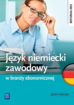 Język niemiecki zawodowy w branży ekonomicznej. Zeszyt ćwiczeń