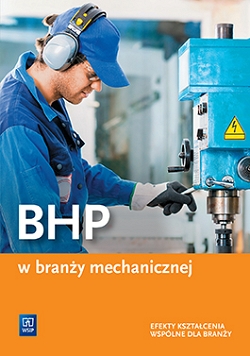 BHP w branży mechanicznej. Podręcznik do kształcenia zawodowego