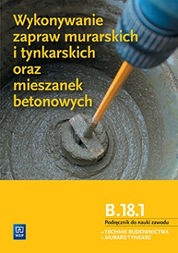 Wykonywanie zapraw murarskich i tynkarskich oraz mieszanek betonowych. Kwalifikacja B.18.1