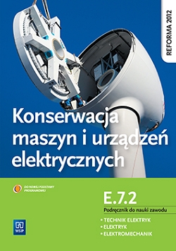 Konserwacja maszyn i urządzeń elektrycznych. Kwalifikacja E.7.2. Podręcznik do nauki zawodu technik elektryk, elektryk i elektromechanik