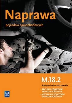 Naprawa pojazdów samochodowych. Podręcznik do nauki zawodu technik pojazdów samochodowych