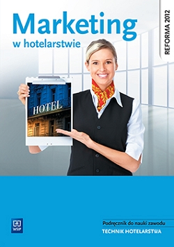Marketing w hotelarstwie. Podręcznik do nauki zawodu technik hotelarstwa